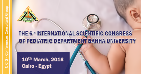 The 6th International Scientific Congress of Pediatric Department Benha University