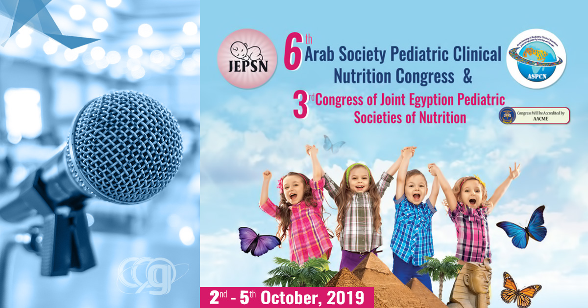 6th Arab Society Pediatric Clinical Nutrition Congress & 3rd Congress of Joint Egyptian Pediatric Societies of Nutrition
