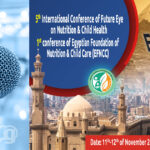 5th International Conference of Future Eye on Nutrition & Child Health – 1st conference of Egyptian Foundation of Nutrition & Child Care (EFNCC)