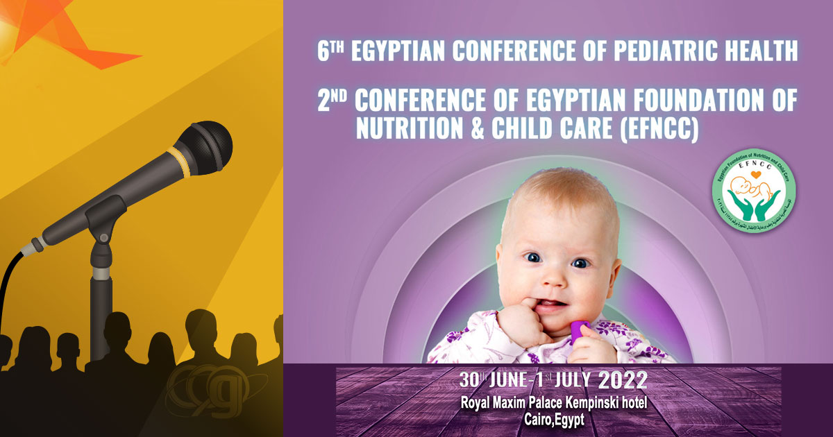 6th Egyptian Conference of Pediatric Health – 2nd conference of Egyptian Foundation of Nutrition & Child Care (EFNCC)