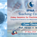 IPNA Teaching Course [Kidney Genomics for Practicing Nephrologists]