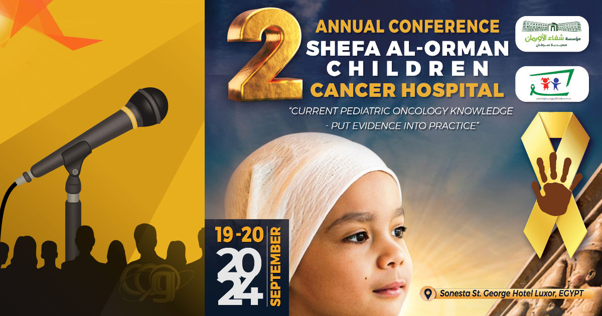 2nd Annual Conference of Shefaa Al-Orman Children, Cancer Hospital