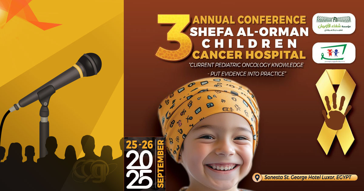 3rd Annual Conference, Shefa Al-Orman Children - Cancer Hospital
