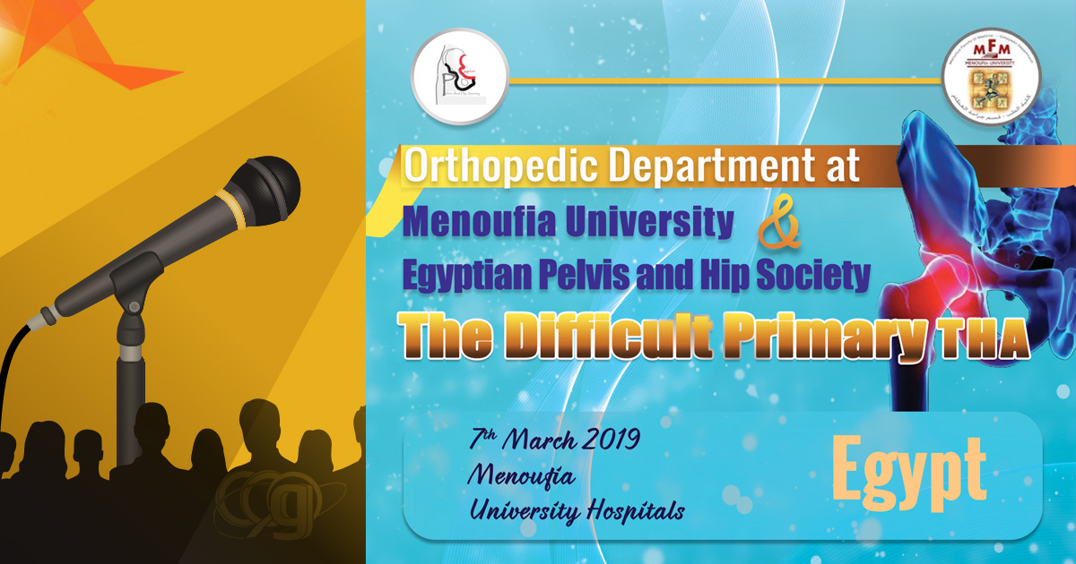 Orthopedic Dept. at Menoufia Uni. & Egyptian Pelvis and Hip Society (The Difficult Primary THA)