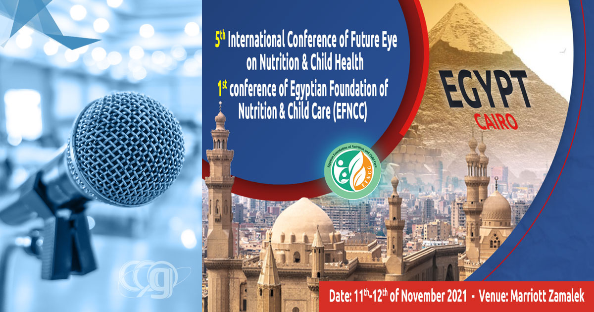 5th International Conference of Future Eye on Nutrition & Child Health – 1st conference of Egyptian Foundation of Nutrition & Child Care (EFNCC)