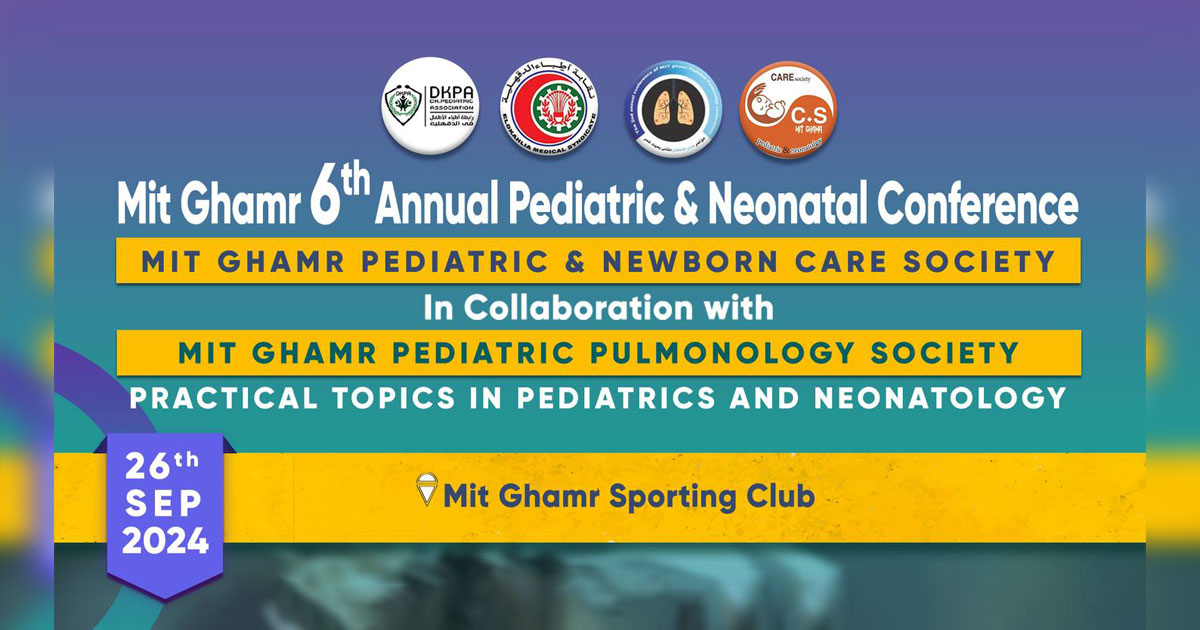 Mit Ghamr 6th Annual Pediatric & Neonatal Conference